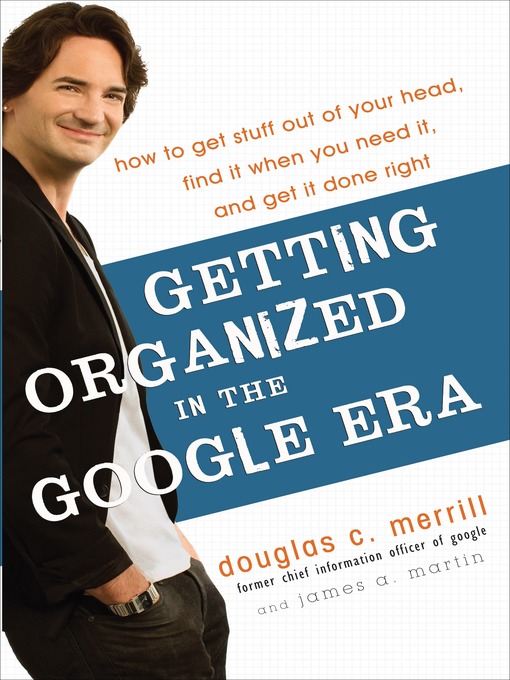 Title details for Getting Organized in the Google Era by Douglas Merrill - Available